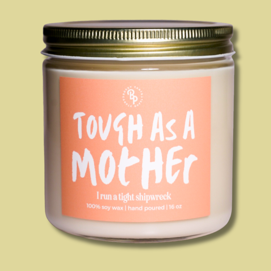 Tough as a Mother Bossy Pants Candle